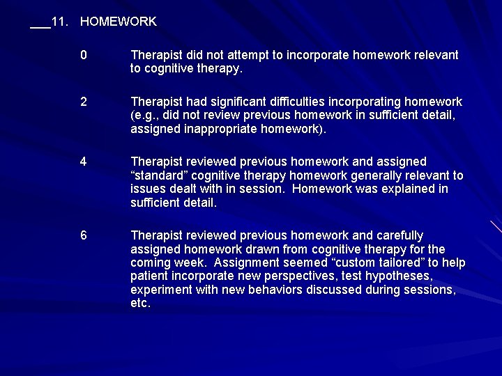 ___11. HOMEWORK 0 Therapist did not attempt to incorporate homework relevant to cognitive therapy.