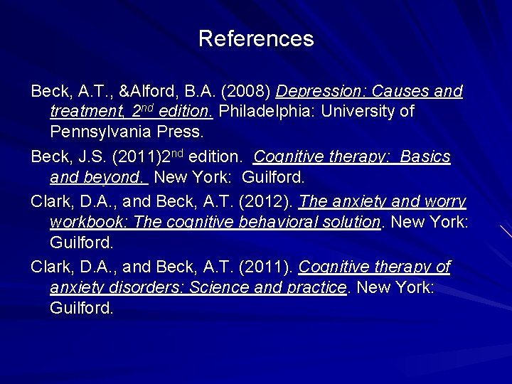 References Beck, A. T. , &Alford, B. A. (2008) Depression: Causes and treatment, 2