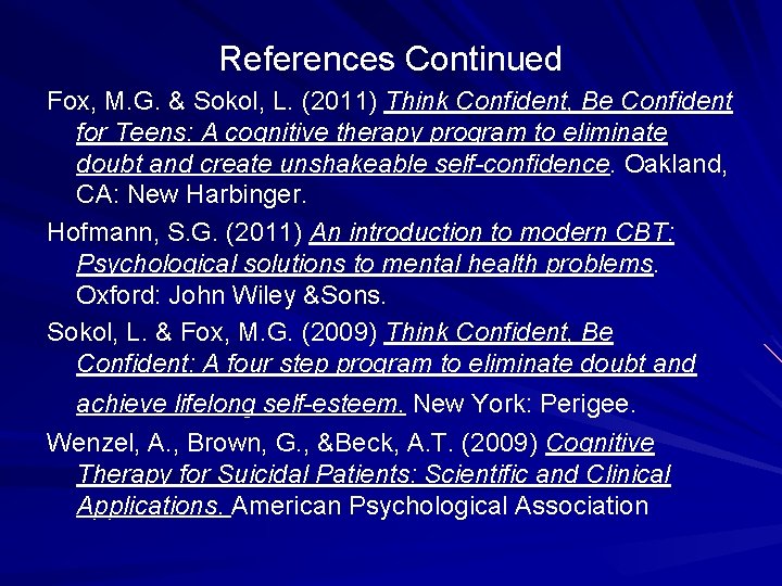 References Continued Fox, M. G. & Sokol, L. (2011) Think Confident, Be Confident for