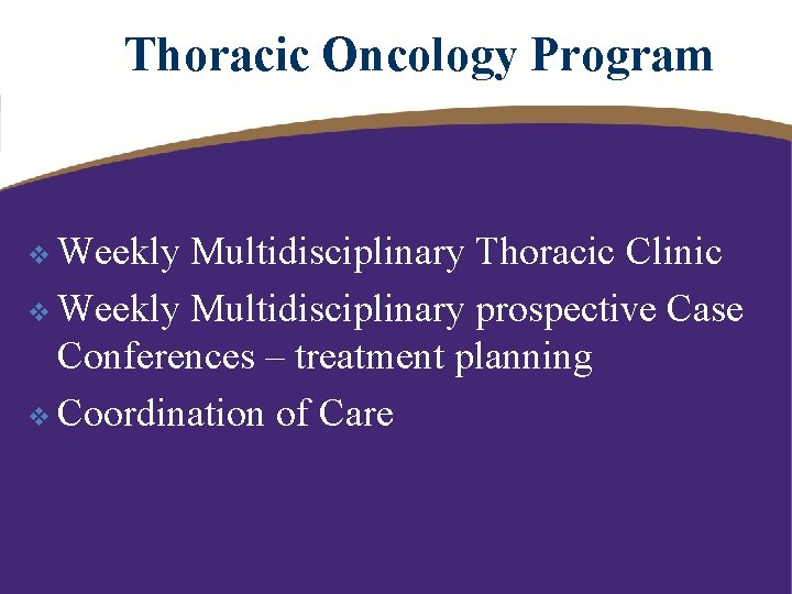 Thoracic Oncology Program v Weekly Multidisciplinary Thoracic Clinic v Weekly Multidisciplinary prospective Case Conferences
