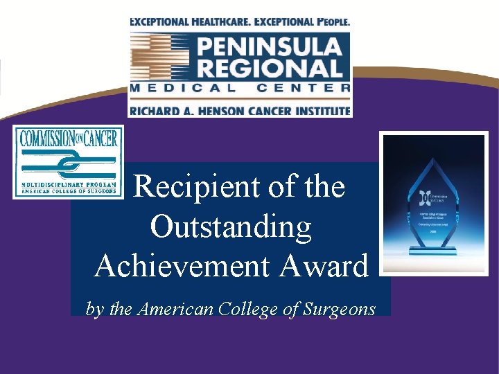 Recipient of the Outstanding Achievement Award by the American College of Surgeons 