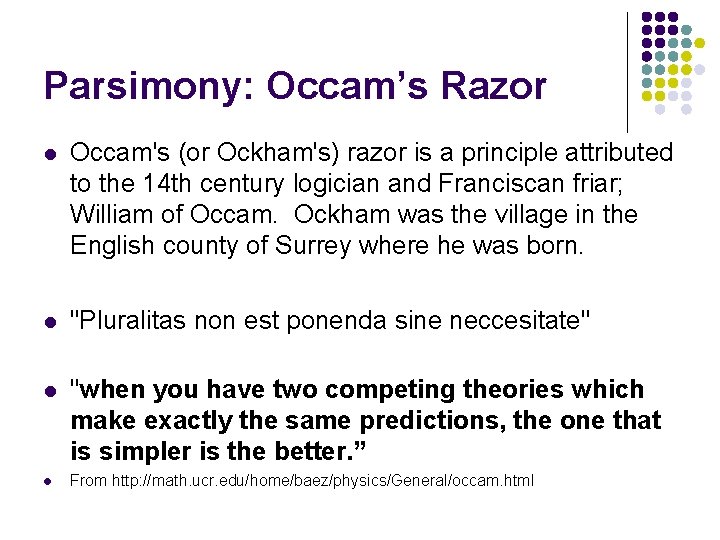 Parsimony: Occam’s Razor l Occam's (or Ockham's) razor is a principle attributed to the