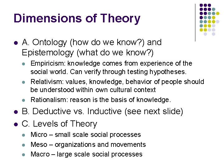 Dimensions of Theory l A. Ontology (how do we know? ) and Epistemology (what