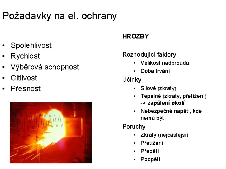 Požadavky na el. ochrany HROZBY • • • Spolehlivost Rychlost Výběrová schopnost Citlivost Přesnost