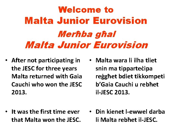 Welcome to Malta Junior Eurovision Merħba għal Malta Junior Eurovision • After not participating