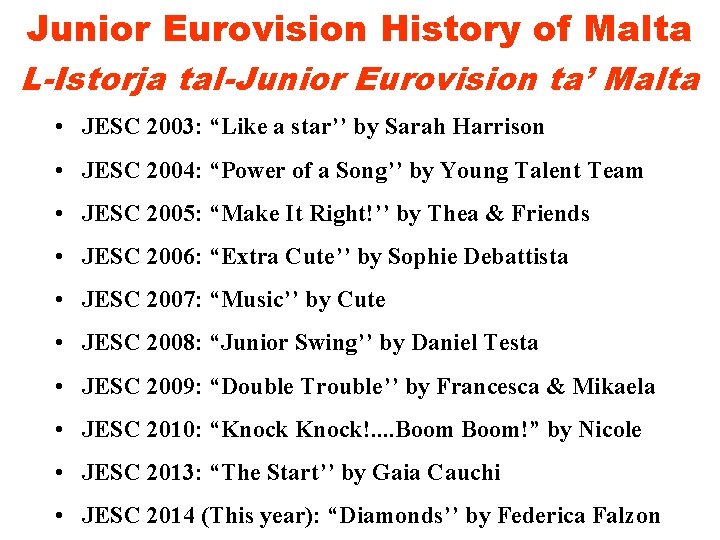 Junior Eurovision History of Malta L-Istorja tal-Junior Eurovision ta’ Malta • JESC 2003: “Like