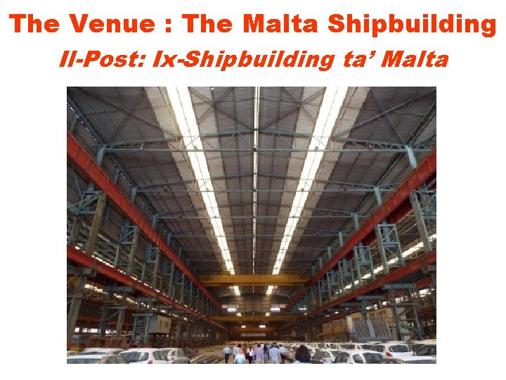 The Venue : The Malta Shipbuilding Il-Post: Ix-Shipbuilding ta’ Malta 