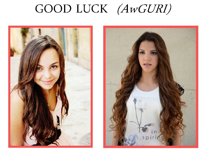 GOOD LUCK (Aw. GURI) 