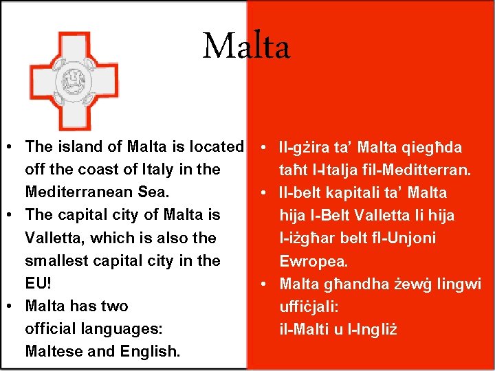 Malta • The island of Malta is located • Il-gżira ta’ Malta qiegħda off