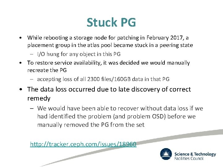 Stuck PG • While rebooting a storage node for patching in February 2017, a