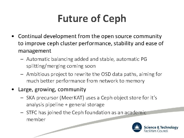 Future of Ceph • Continual development from the open source community to improve ceph