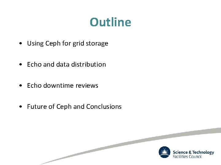 Outline • Using Ceph for grid storage • Echo and data distribution • Echo
