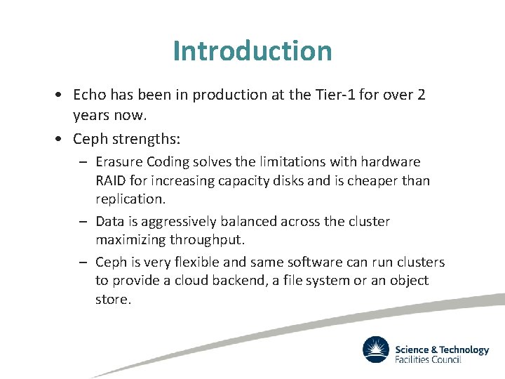 Introduction • Echo has been in production at the Tier-1 for over 2 years