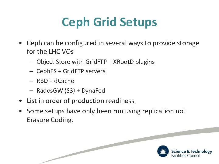 Ceph Grid Setups • Ceph can be configured in several ways to provide storage