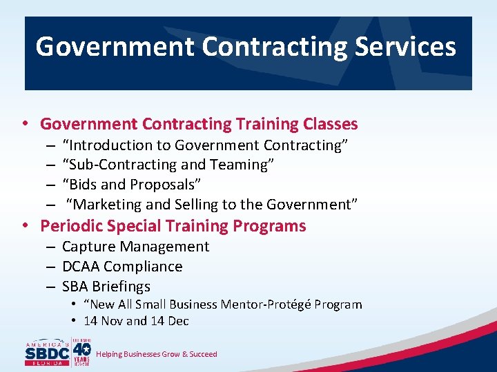 Government Contracting Services • Government Contracting Training Classes – – “Introduction to Government Contracting”