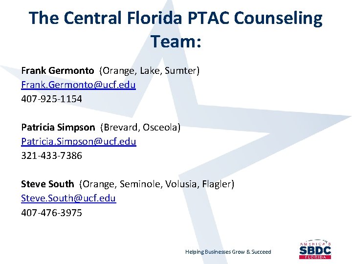 The Central Florida PTAC Counseling Team: Frank Germonto (Orange, Lake, Sumter) Frank. Germonto@ucf. edu