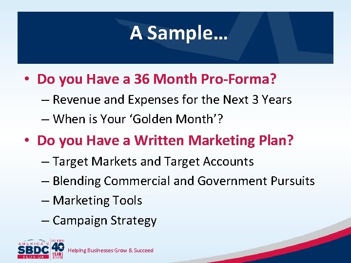 FA Sample… • Do you Have a 36 Month Pro-Forma? – Revenue and Expenses