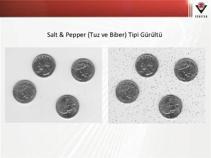 Salt & Pepper (Tuz ve Biber) Tipi Gürültü 