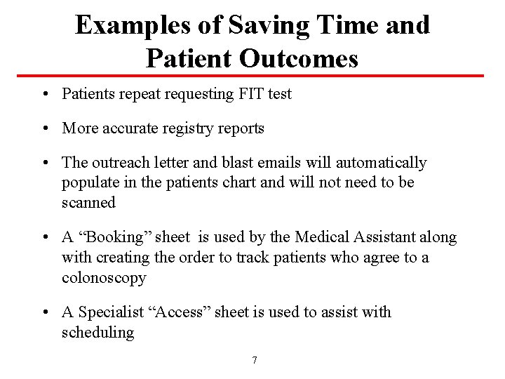 Examples of Saving Time and Patient Outcomes • Patients repeat requesting FIT test •