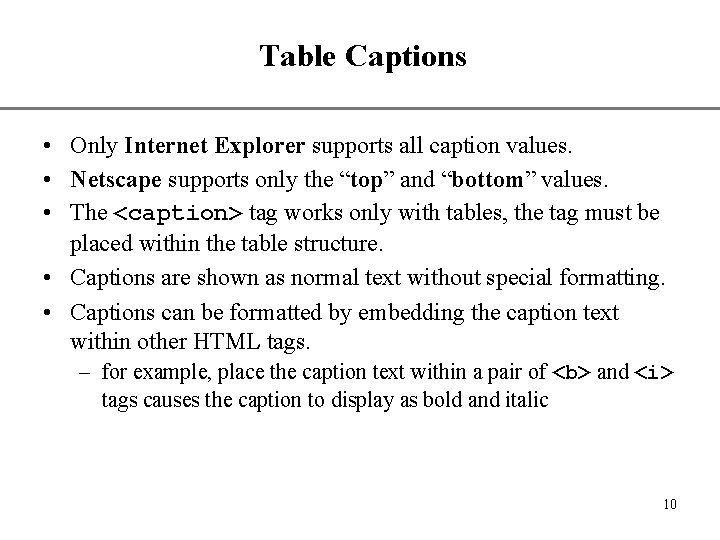 Table Captions XP • Only Internet Explorer supports all caption values. • Netscape supports Table Captions XP • Only Internet Explorer supports all caption values. • Netscape supports