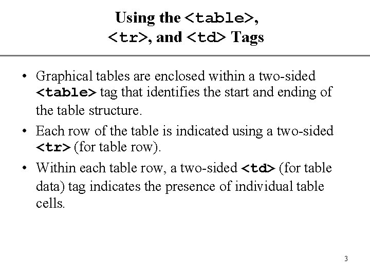 Using the <table>, <tr>, and <td> Tags XP • Graphical tables are enclosed within Using the <table>, <tr>, and <td> Tags XP • Graphical tables are enclosed within