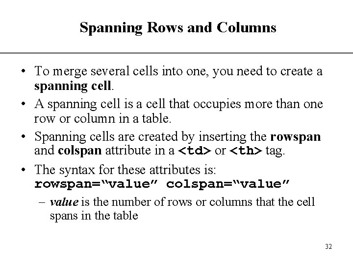 Spanning Rows and Columns XP • To merge several cells into one, you need Spanning Rows and Columns XP • To merge several cells into one, you need