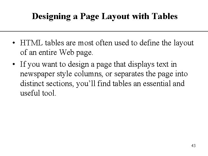 Designing a Page Layout with Tables XP • HTML tables are most often used Designing a Page Layout with Tables XP • HTML tables are most often used