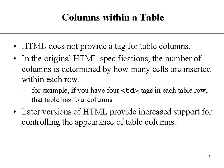 Columns within a Table XP • HTML does not provide a tag for table Columns within a Table XP • HTML does not provide a tag for table