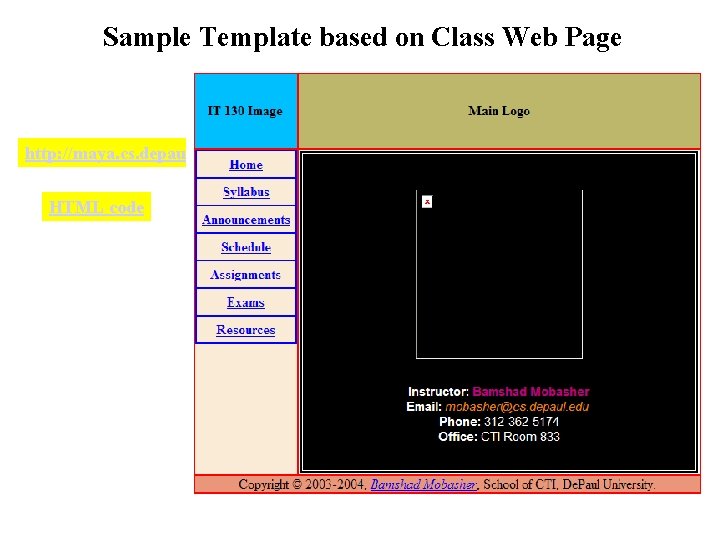 Sample Template based on Class Web Page http: //maya. cs. depaul. edu/~classes/it 130/html/index-template. html Sample Template based on Class Web Page http: //maya. cs. depaul. edu/~classes/it 130/html/index-template. html