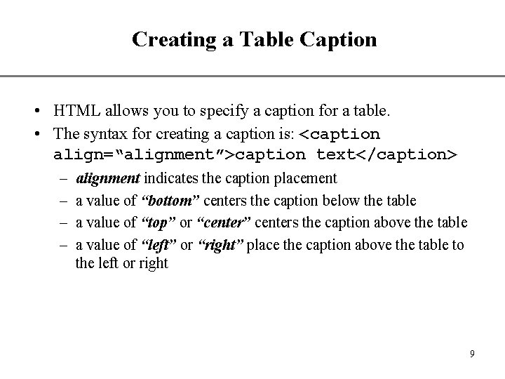 Creating a Table Caption XP • HTML allows you to specify a caption for Creating a Table Caption XP • HTML allows you to specify a caption for