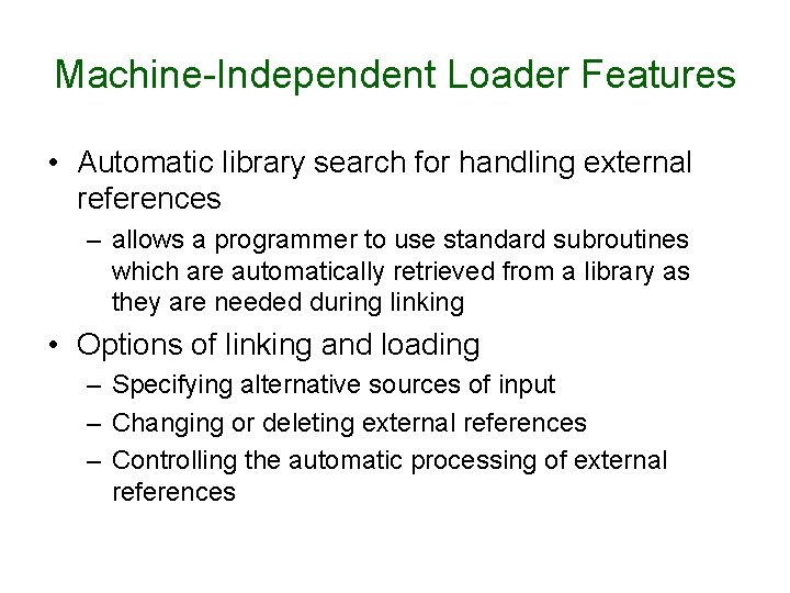 Machine-Independent Loader Features • Automatic library search for handling external references – allows a Machine-Independent Loader Features • Automatic library search for handling external references – allows a