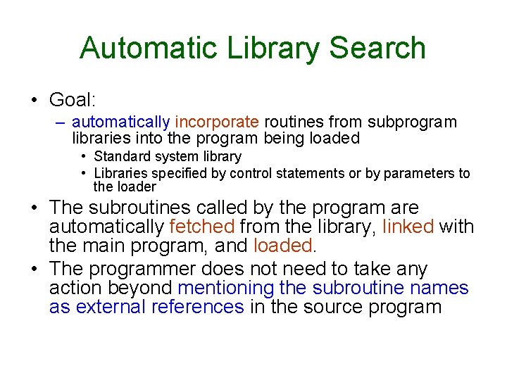 Automatic Library Search • Goal: – automatically incorporate routines from subprogram libraries into the Automatic Library Search • Goal: – automatically incorporate routines from subprogram libraries into the