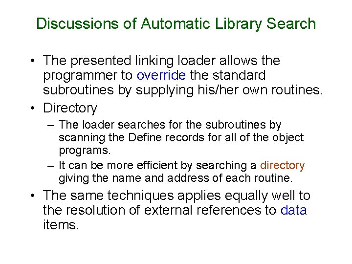 Discussions of Automatic Library Search • The presented linking loader allows the programmer to Discussions of Automatic Library Search • The presented linking loader allows the programmer to