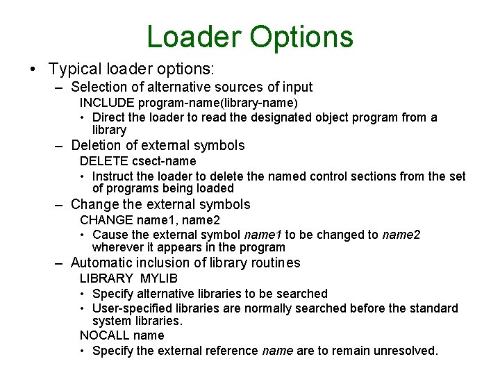 Loader Options • Typical loader options: – Selection of alternative sources of input INCLUDE Loader Options • Typical loader options: – Selection of alternative sources of input INCLUDE