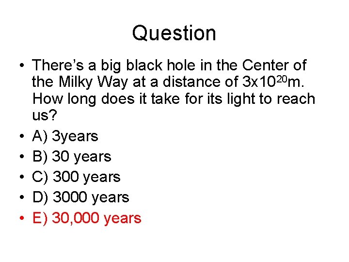 Question • There’s a big black hole in the Center of the Milky Way