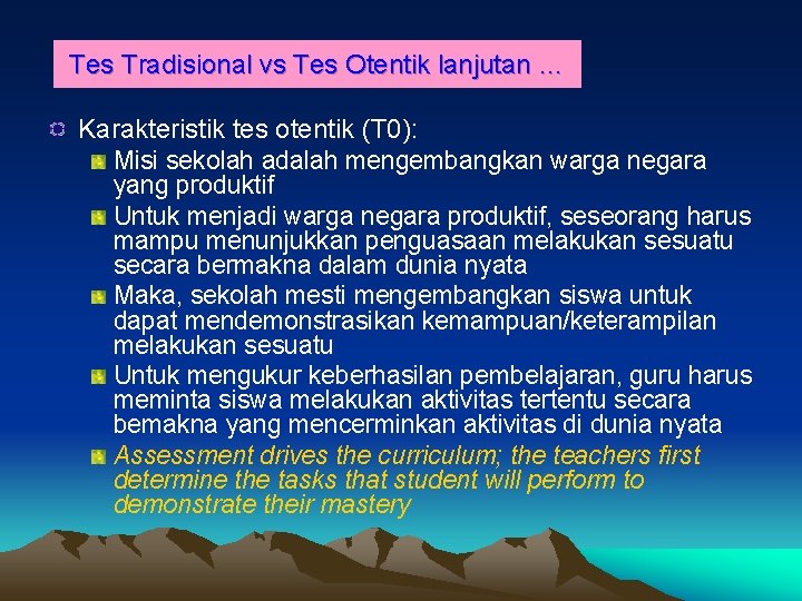 Tes Tradisional vs Tes Otentik lanjutan … Karakteristik tes otentik (T 0): Misi sekolah