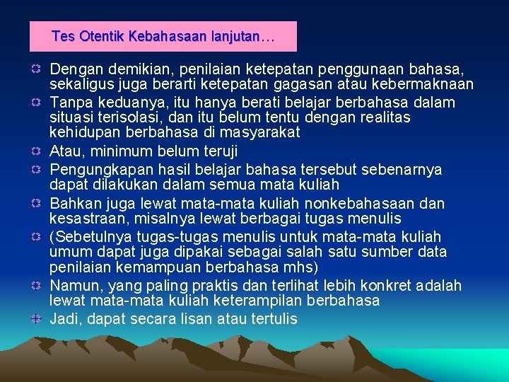 Tes Otentik Kebahasaan lanjutan… Dengan demikian, penilaian ketepatan penggunaan bahasa, sekaligus juga berarti ketepatan