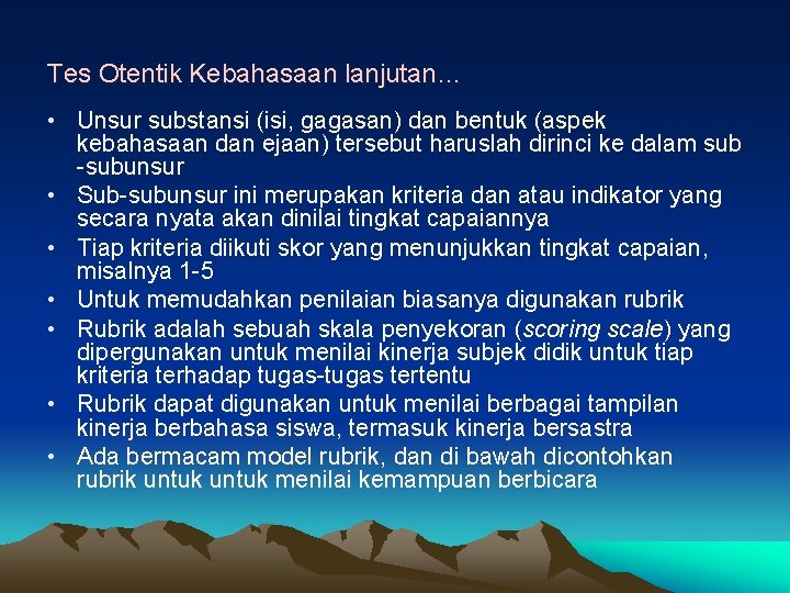 Tes Otentik Kebahasaan lanjutan… • Unsur substansi (isi, gagasan) dan bentuk (aspek kebahasaan dan