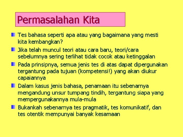 Permasalahan Kita Tes bahasa seperti apa atau yang bagaimana yang mesti kita kembangkan? Jika