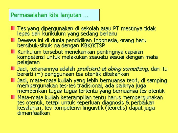 Permasalahan kita lanjutan … Tes yang dipergunakan di sekolah atau PT mestinya tidak lepas