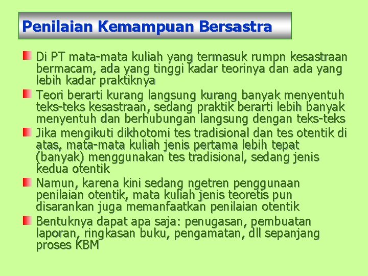 Penilaian Kemampuan Bersastra Di PT mata-mata kuliah yang termasuk rumpn kesastraan bermacam, ada yang