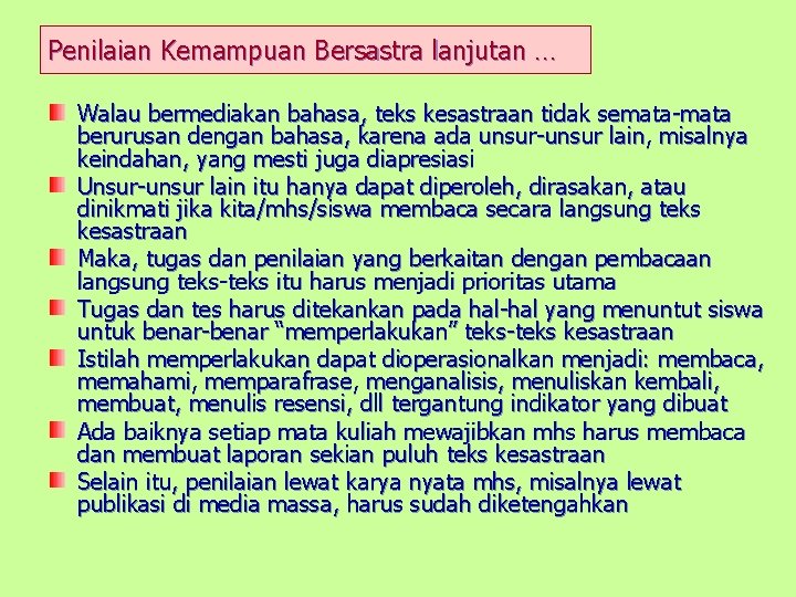 Penilaian Kemampuan Bersastra lanjutan … Walau bermediakan bahasa, teks kesastraan tidak semata-mata berurusan dengan