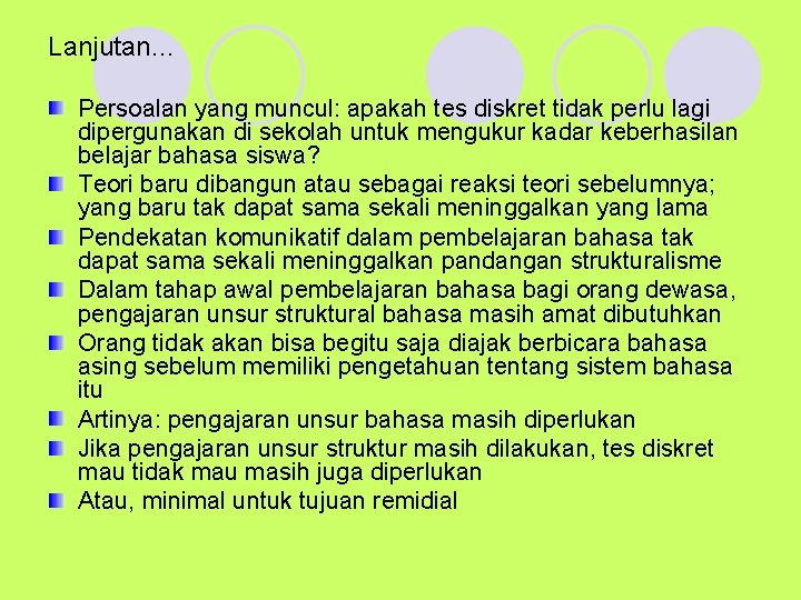 Lanjutan… Persoalan yang muncul: apakah tes diskret tidak perlu lagi dipergunakan di sekolah untuk