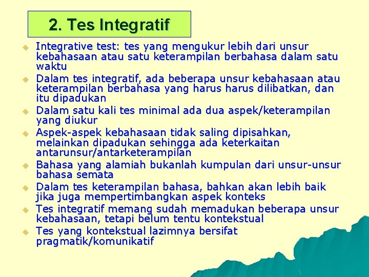 2. Tes Integratif u u u u Integrative test: tes yang mengukur lebih dari