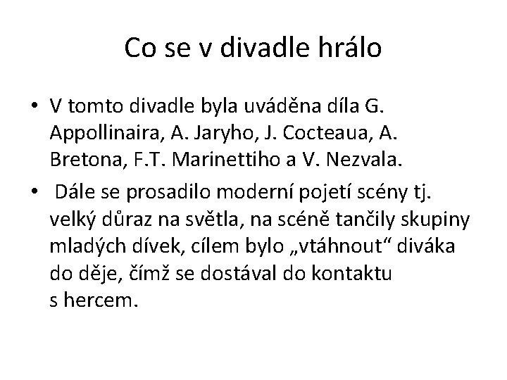 Co se v divadle hrálo • V tomto divadle byla uváděna díla G. Appollinaira,