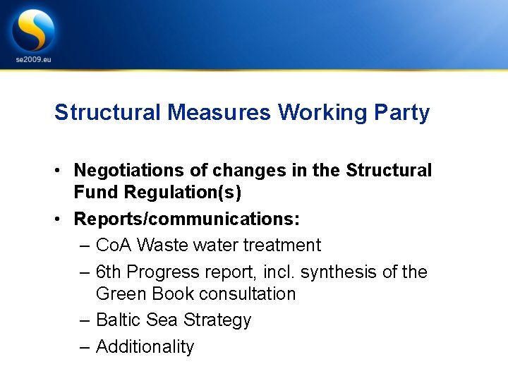 Structural Measures Working Party • Negotiations of changes in the Structural Fund Regulation(s) •