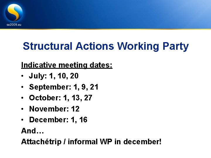 Structural Actions Working Party Indicative meeting dates: • July: 1, 10, 20 • September: