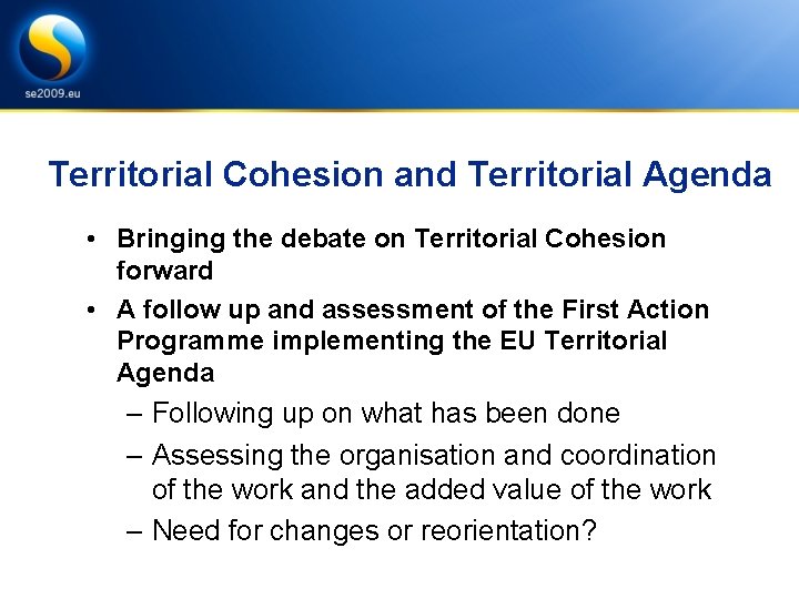 Territorial Cohesion and Territorial Agenda • Bringing the debate on Territorial Cohesion forward •