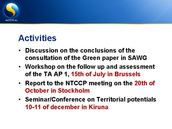 Activities • Discussion on the conclusions of the consultation of the Green paper in