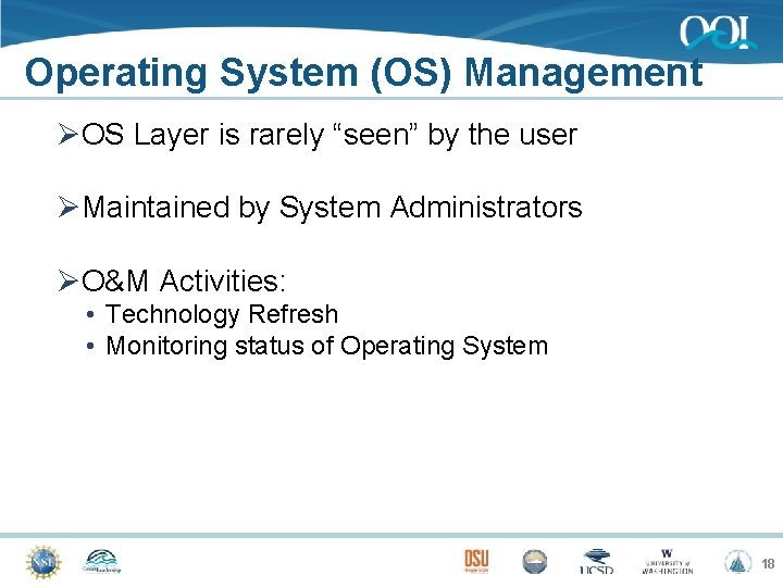 Operating System (OS) Management ØOS Layer is rarely “seen” by the user ØMaintained by